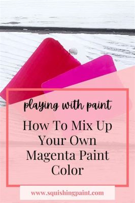 How to Make Magenta with Paint: A Symphony of Colors and Chaos